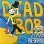 "YOKIM DEAD BOB NOTHING CHANGES EVERYTHING." Ein fröhlicher Charakter mit Zylinder und Stock balanciert auf einem Felsvorsprung, Katze dabei., LP
