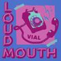 Vial: Loudmouth, LP