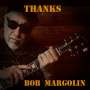 Bob Margolin: Thanks, CD