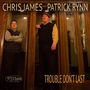 Chris James & Patrick Rynn: Trouble Don't Last, CD