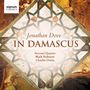 Jonathan Dove (geb. 1959): In Damascus für Tenor & Streichquartett, CD