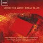 Brian Elias (geb. 1948): Kammermusik für Bläser "Music for Wind", CD