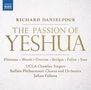 Richard Danielpour (geb. 1956): The Passion of Yeshua (Dramatisches Oratorium), 2 CDs