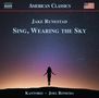 Jake Runestad (geb. 1986): Chorwerke "Sing, Wearing the Sky", CD