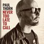 Paul Thorn: Never Too Late To Call, LP