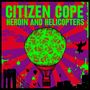 Citizen Cope: Heroin And Helicopters, LP, LP