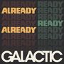 Galactic: Already Ready Already, LP
