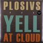 Text: "PLOSIVS YELL AT CLOUD". Drei Blitze. Kreis mit "COLORED VINYL".