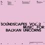"SOUNDCAPES VOL.2 MUSIC FOR BALKAN UNICORNS" in großer schwarzer Schrift auf rosa Hintergrund., LP