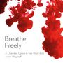 Julian Wagstaff: Breathe Freely (Kammeroper), CD