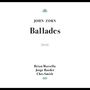 John Zorn (geb. 1953): Ballades, CD