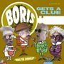 Text: "BORIS GETS A CLUE." Illustration: Vier humorvolle Figuren mit verzerrten Gesichtern und bunter Kleidung., LP