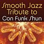 Smooth Jazz All Stars: Tribute To Con Funk Shun, CD, CD