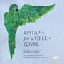 Text: "EPITAPH for a GREEN LOVER. Music from the songbooks of Margaret of Austria. THE Linarol CONSORT & HÉLOÏSE BERNARD (soprano)." Illustration eines grünen Vogels., CD