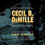 Elmer Bernstein (1922-2004): Filmmusik: Cecil B. Demille: American Epic, CD