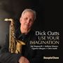 Dick Oatts (geb. 1953): Use Your Imagination, CD