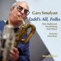 Gary Smulyan (geb. 1956): Tadd's All, Folks, CD