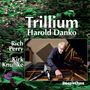 Harold Danko (geb. 1947): Trillium, CD