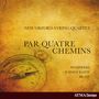 New Orford String Quartet - Par Quatre Chemins, CD