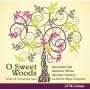 : O Sweet Woods - Irish & Scottish Airs, CD