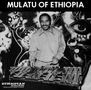 Mulatu Astatqé: Mulatu Of Ethiopia (Reissue) (remastered) (Limited-Edition), LP,LP,LP