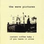 The Wave Pictures: Instant Coffee Baby & If You L, CD, CD
