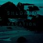 Shlohmo: Vacation, LP, LP