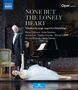 Peter Iljitsch Tschaikowsky: Lieder "None But The Lonely Heart" (in Szene gesetzt von Christof Loy), BR