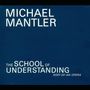 Michael Mantler: The School Of Understanding, 2 CDs