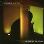 Incognito: No Time Like The Future, CD