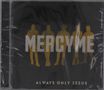 MercyMe: Always Only Jesus, CD