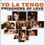 Yo La Tengo: Prisoners Of Love - Songs 1985-2003 / Limited Edition, 2 CDs, 2 CDs