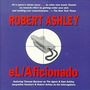 Robert Ashley: eL/Aficionado, CD
