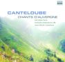 Joseph Canteloube (1879-1957): Lieder der Auvergne Vol.1, CD