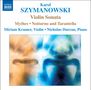 Karol Szymanowski (1882-1937): Sonate für Violine & Klavier op.9, CD