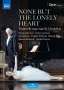 Peter Iljitsch Tschaikowsky: Lieder "None But The Lonely Heart" (in Szene gesetzt von Christof Loy), DVD