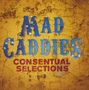 Mad Caddies: Consentual Selections, CD