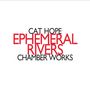 Cat Hope: Kammermusik "Ephemeral Rivers", CD