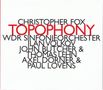 Christopher Fox: Topophony, CD