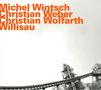 Michel Wintsch, Christian Weber & Christian Wolfarth: Willisau: Live 2012, CD