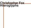 Christopher Fox (geb. 1955): Hieroglyphs, CD
