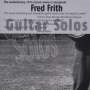 Fred Frith (geb. 1949): Guitar Solos, CD