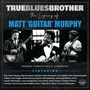 True Blues Brother: The Legacy Of Matt "Guitar" Murphy, 2 CDs