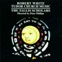 Robert White (1535-1574): Tudor Church Music, CD