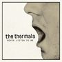 The Thermals: Never Listen To Me, SIN
