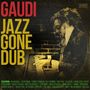 Text: "GAUDI JAZZ GONE DUB." Darunter eine schwarze Klaviatur und eine Person mit Dreadlocks, die Klavier spielt., LP