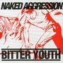 Naked Aggression: Bitter Youth, CD, CD