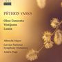 Peteris Vasks (geb. 1946): Oboenkonzert, CD