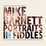 Mike Barnett: Portraits In Fiddles, CD