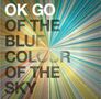 Ok Go: Of The Blue Colour Of The Sky, CD
